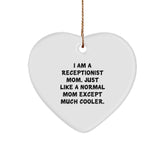 Receptionist Mom Gifts from Friends, Cute Heart Ornament, I Am A Receptionist Mom. Just Like A Normal Mom Except Much Cooler., Unique Christmas Unique Gifts for Receptionist - Image 1